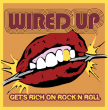 Wired Up "Gets Rich On Rock'n'Roll"